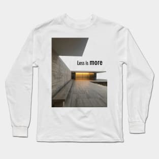 Less is more Long Sleeve T-Shirt